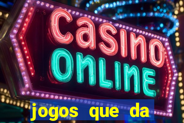 jogos que da dinheiro sem depositar